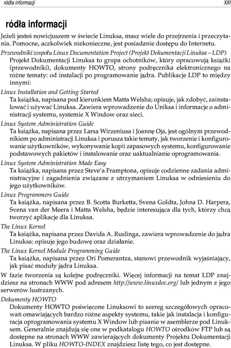 podrêcznika elektronicznego na ró ne tematy: od instalacji po programowanie j¹dra.