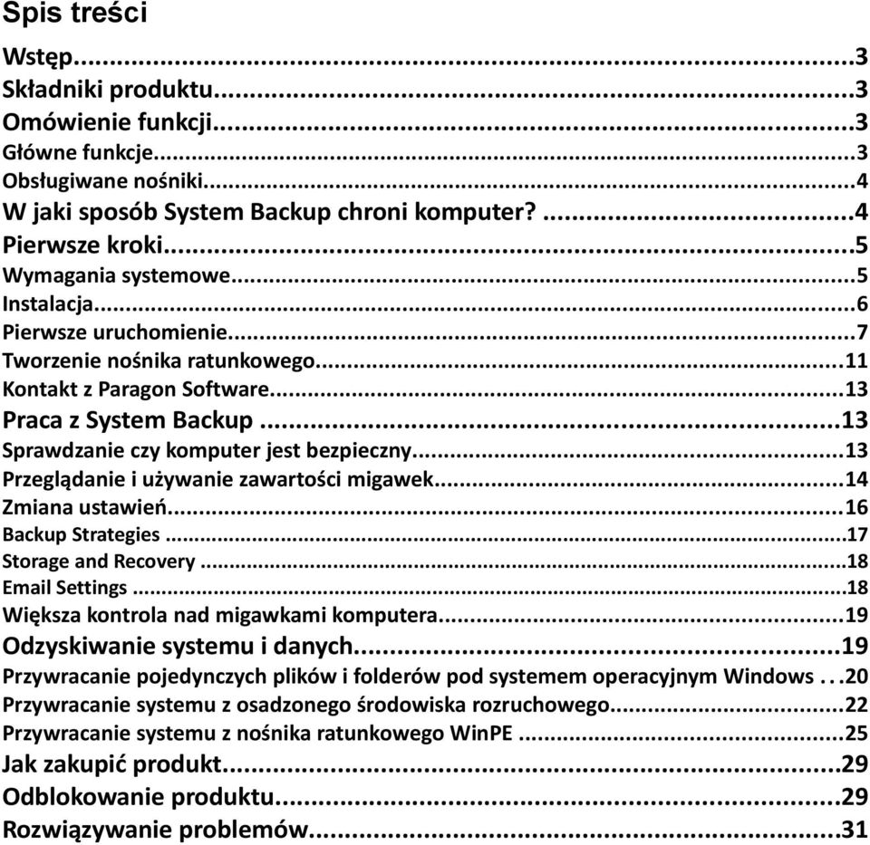 ..13 Przeglądanie i używanie zawartości migawek...14 Zmiana ustawień...16 Backup Strategies...17 Storage and Recovery...18 Email Settings...18 Większa kontrola nad migawkami komputera.