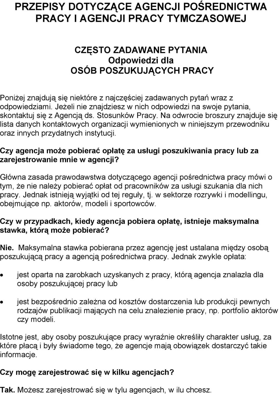 Na odwrocie broszury znajduje się lista danych kontaktowych organizacji wymienionych w niniejszym przewodniku oraz innych przydatnych instytucji.