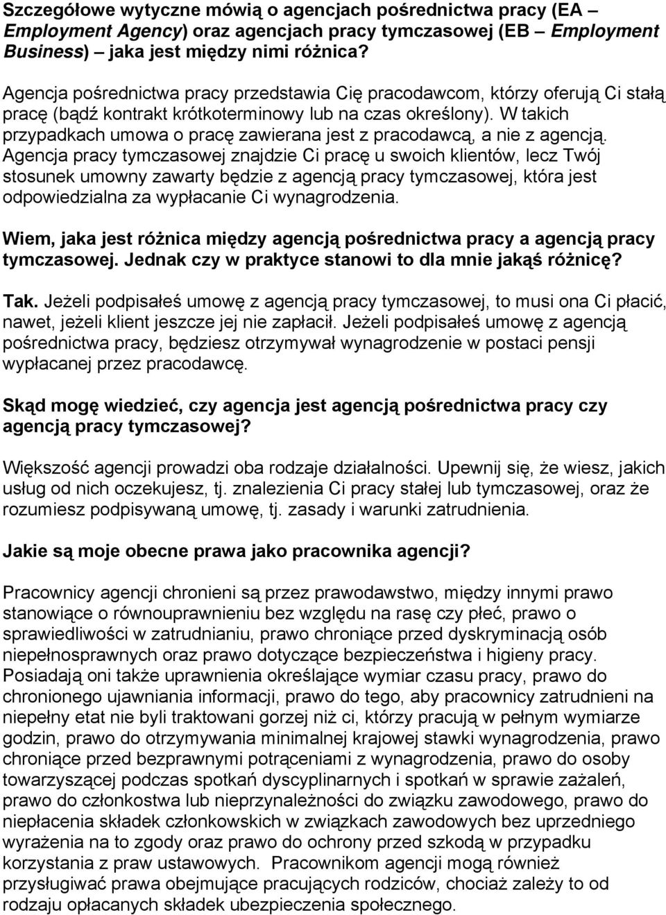 W takich przypadkach umowa o pracę zawierana jest z pracodawcą, a nie z agencją.