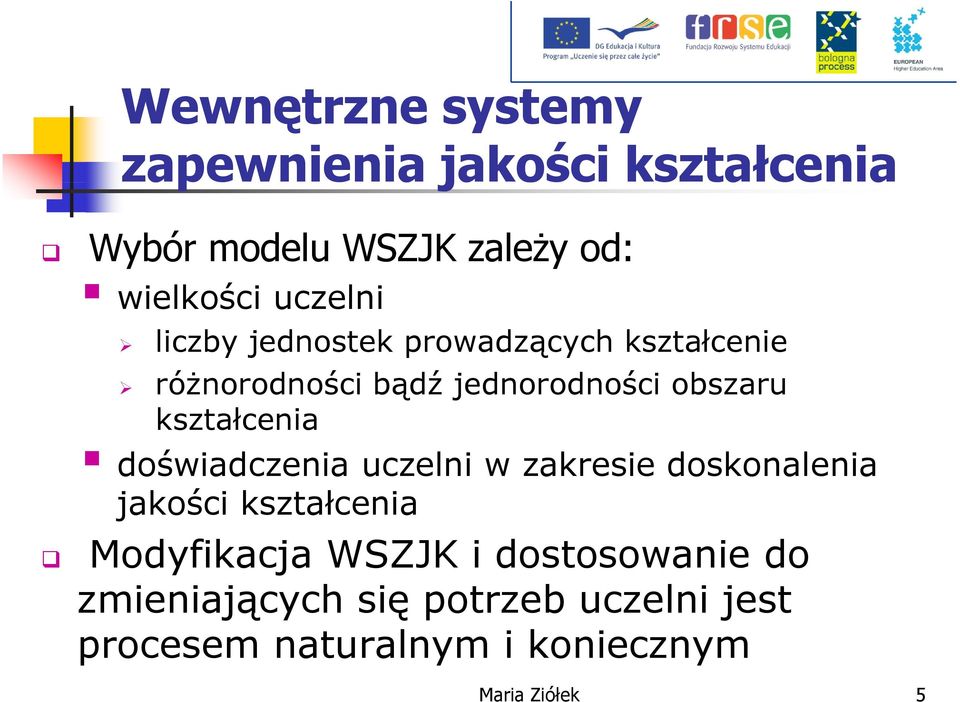 kształcenia doświadczenia ś d i uczelni w zakresie doskonalenia jakości kształcenia Modyfikacja