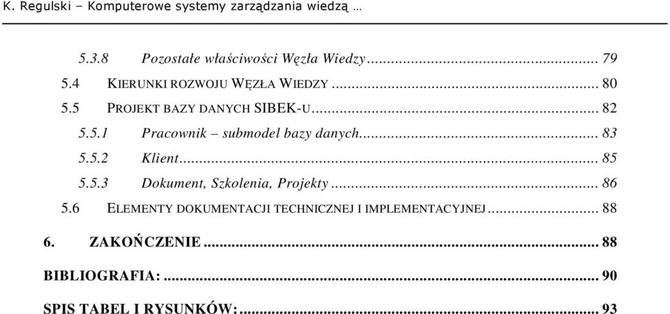 .. 85 5.5.3 Dokument, Szkolenia, Projekty... 86 5.