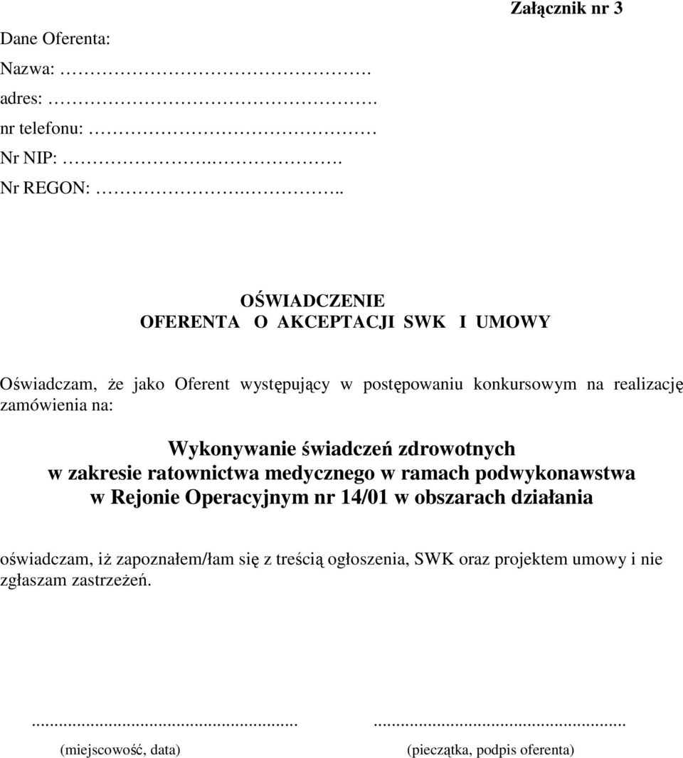 na realizację zamówienia na: Wykonywanie świadczeń zdrowotnych w zakresie ratownictwa medycznego w ramach podwykonawstwa w Rejonie