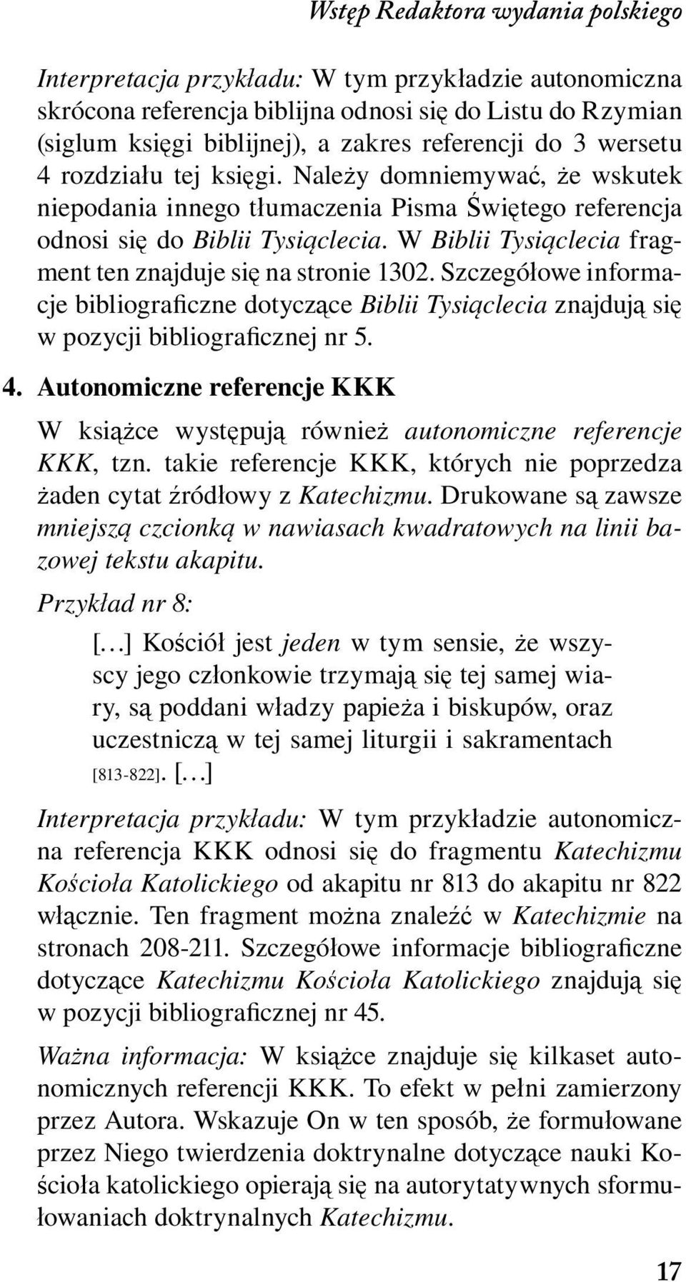 Szczegółowe informacje bibliograficzne dotyczące Biblii Tysiąclecia znajdują się w pozycji bibliograficznej nr 5. 4.