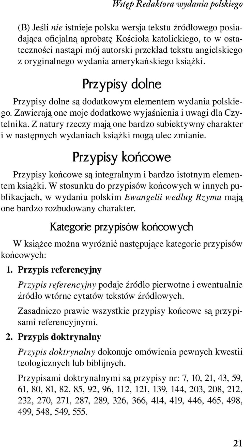 Z natury rzeczy mają one bardzo subiektywny charakter i w następnych wydaniach książki mogą ulec zmianie. Przypisy koñcowe Przypisy końcowe są integralnym i bardzo istotnym elementem książki.