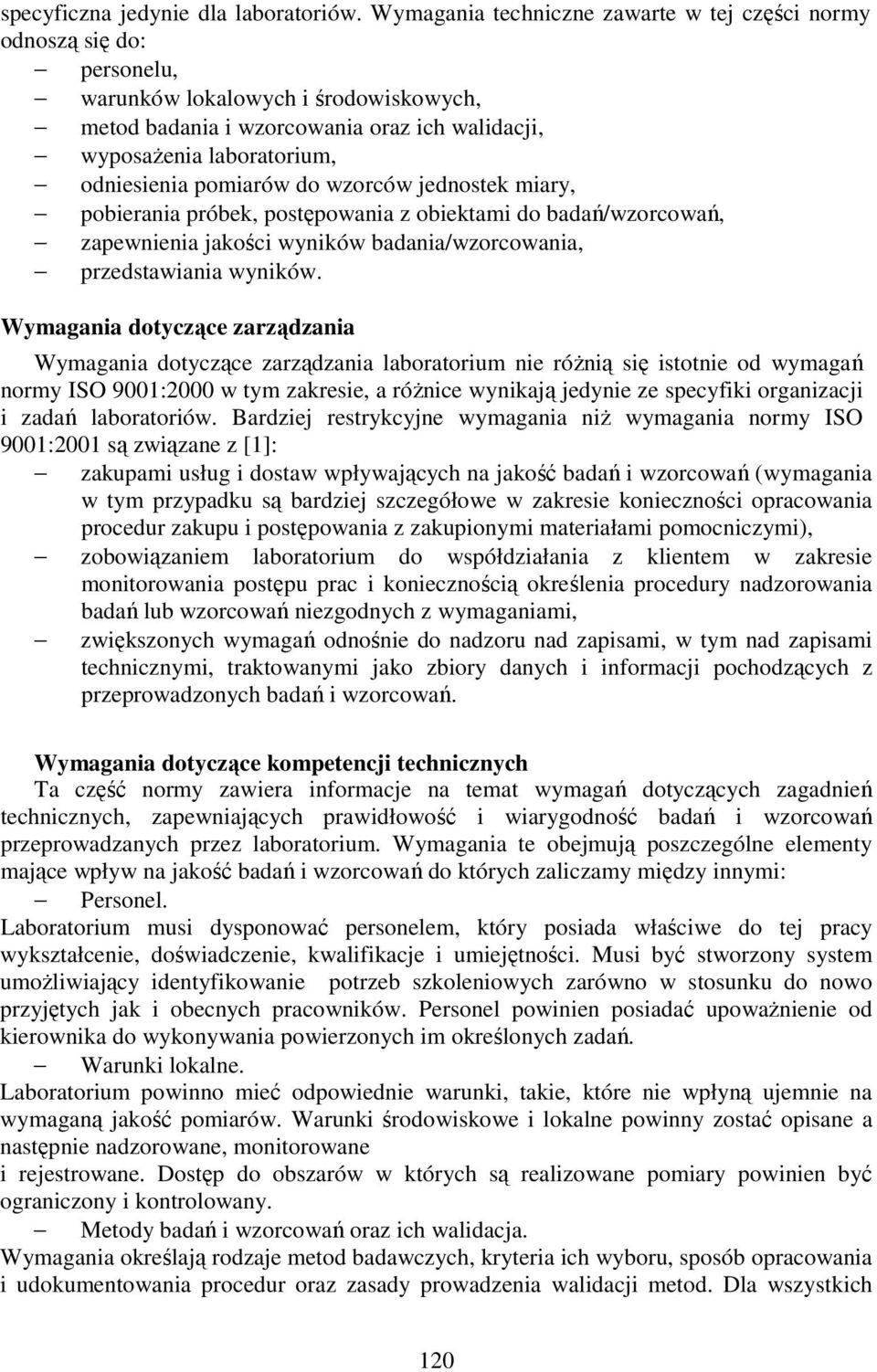 pomiarów do wzorców jednostek miary, pobierania próbek, postępowania z obiektami do badań/wzorcowań, zapewnienia jakości wyników badania/wzorcowania, przedstawiania wyników.