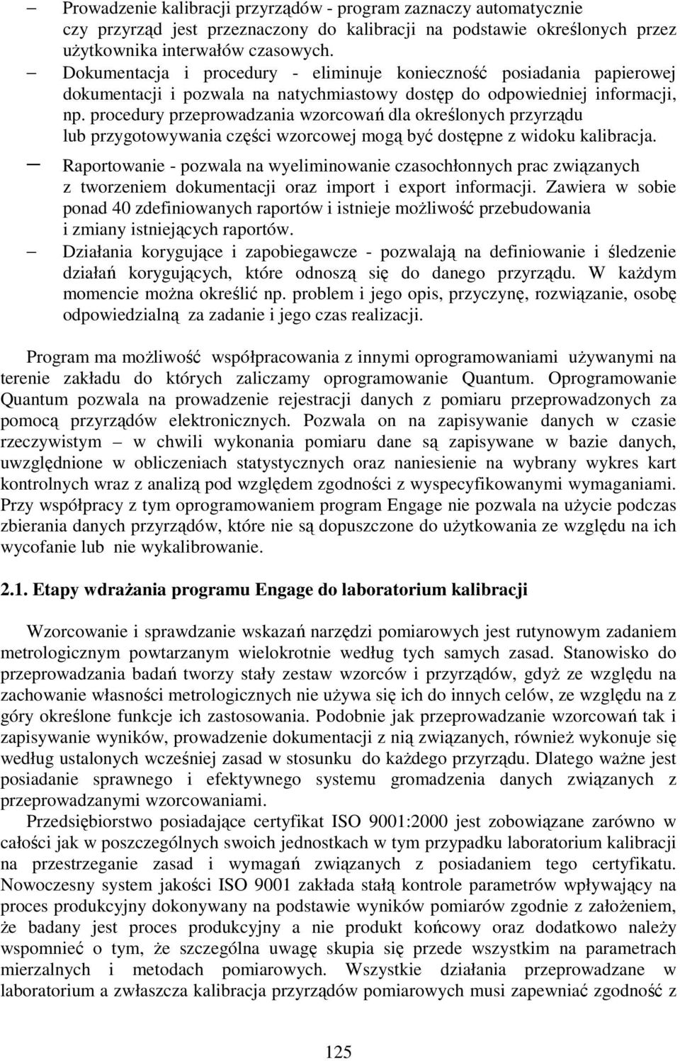 procedury przeprowadzania wzorcowań dla określonych przyrządu lub przygotowywania części wzorcowej mogą być dostępne z widoku kalibracja.