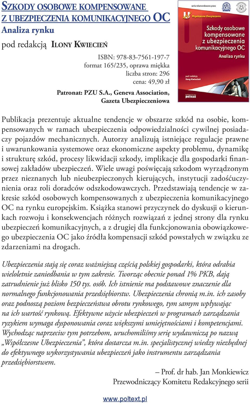 , Geneva Association, Gazeta Ubezpieczeniowa Publikacja prezentuje aktualne tendencje w obszarze szkód na osobie, kompensowanych w ramach ubezpieczenia odpowiedzialności cywilnej posiadaczy pojazdów