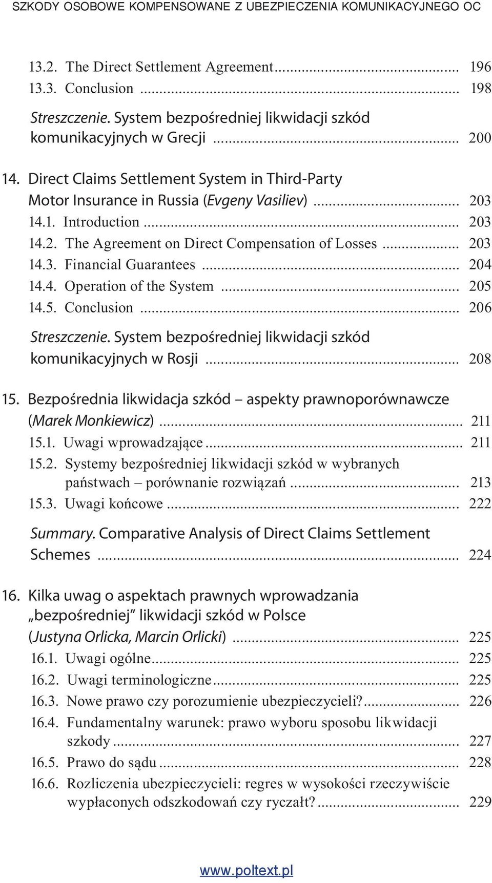 .. 204 14.4. Operation of the System... 205 14.5. Conclusion... 206 Streszczenie. System bezpośredniej likwidacji szkód komunikacyjnych w Rosji... 208 15.