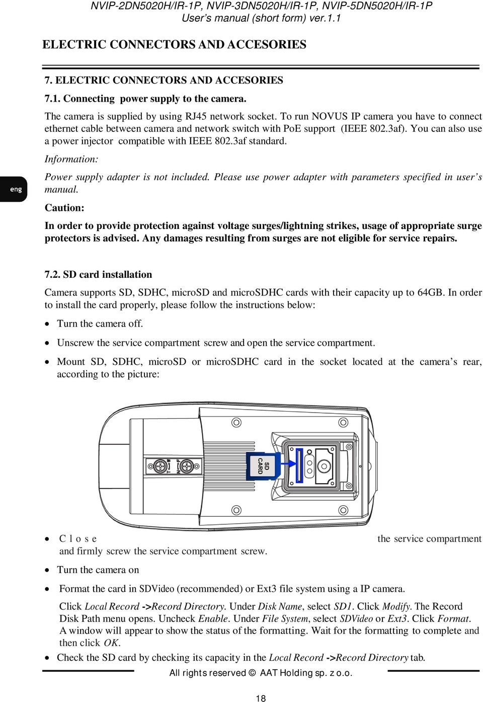 You can also use a power injector compatible with IEEE 802.3af standard. Information: Power supply adapter is not included. Please use power adapter with parameters specified in user s manual.