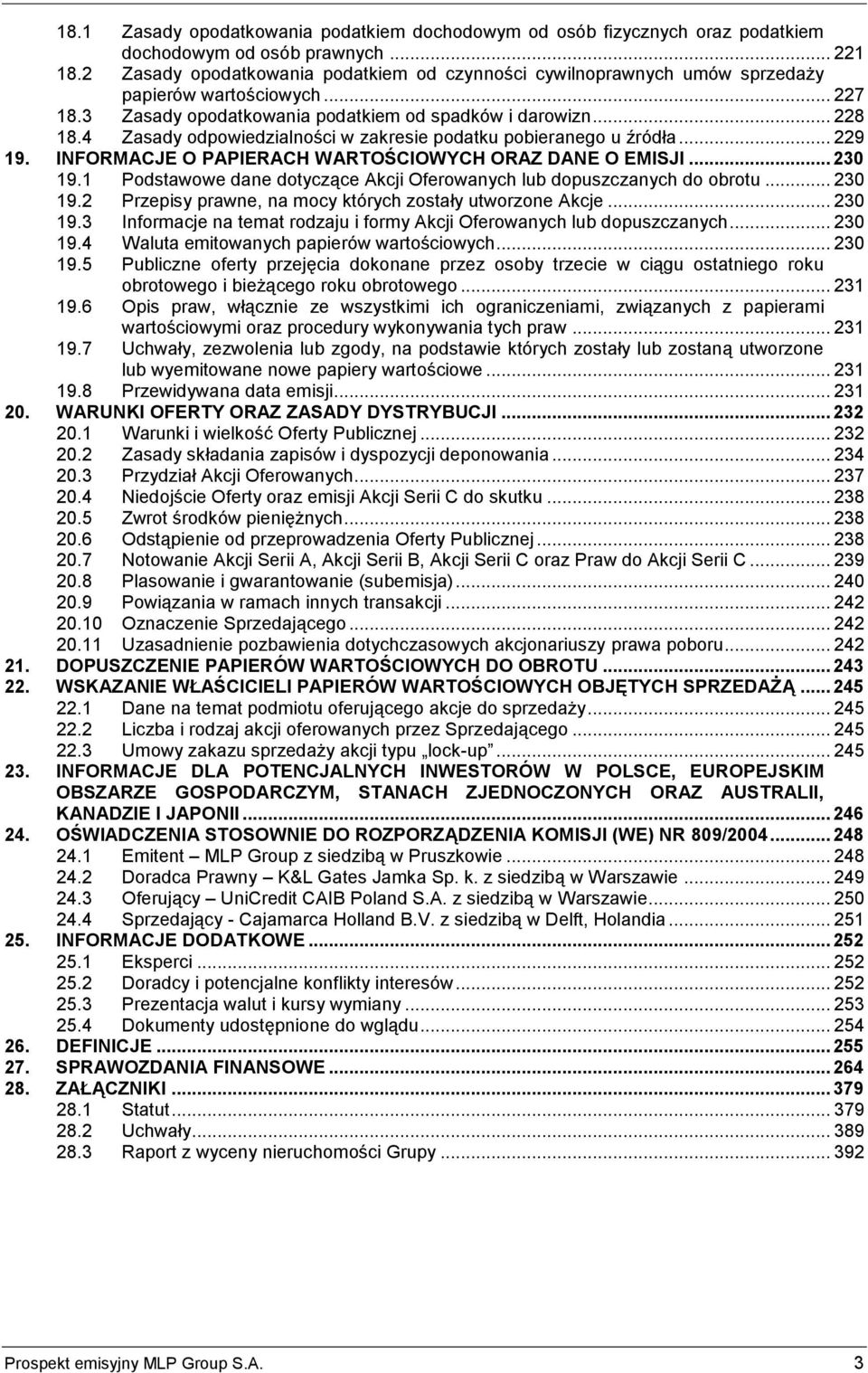 4 Zasady odpowiedzialności w zakresie podatku pobieranego u źródła... 229 19. INFORMACJE O PAPIERACH WARTOŚCIOWYCH ORAZ DANE O EMISJI... 230 19.