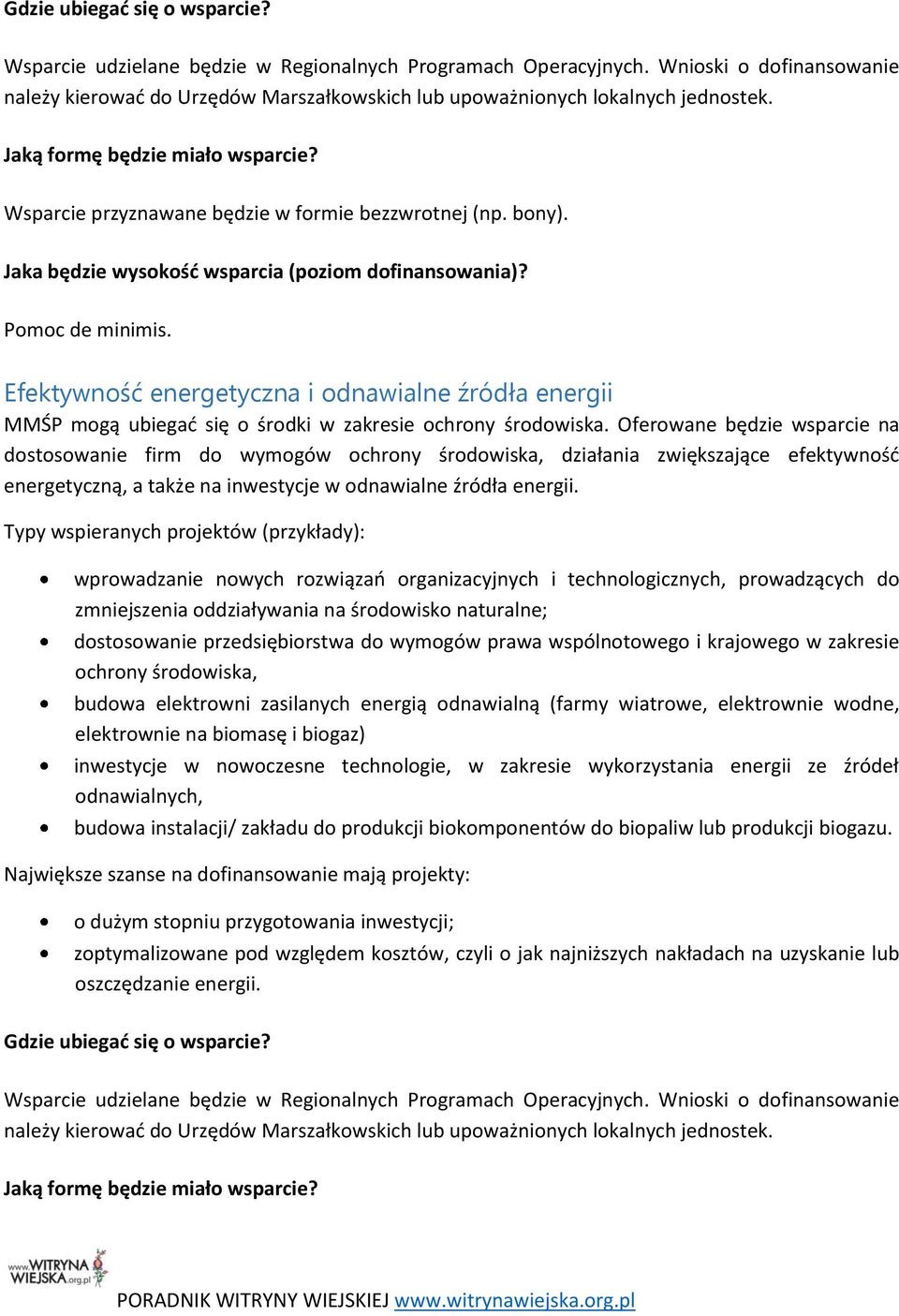 bony). Jaka będzie wysokość wsparcia (poziom dofinansowania)? Pomoc de minimis. Efektywność energetyczna i odnawialne źródła energii MMŚP mogą ubiegać się o środki w zakresie ochrony środowiska.