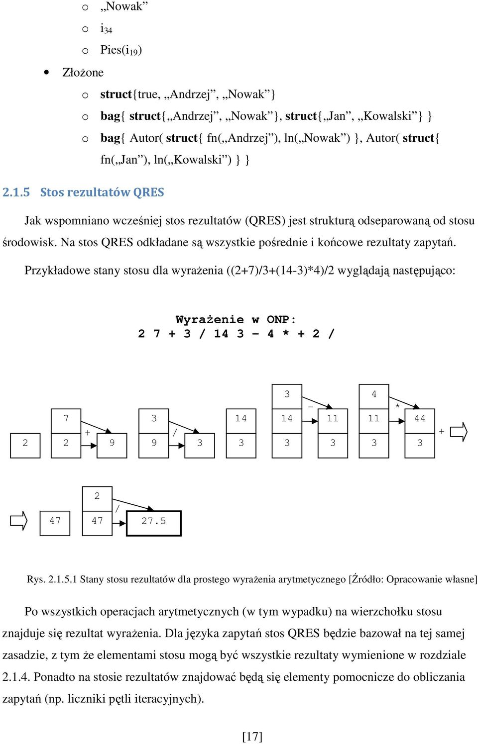 Na stos QRES odkładane są wszystkie pośrednie i końcowe rezultaty zapytań.