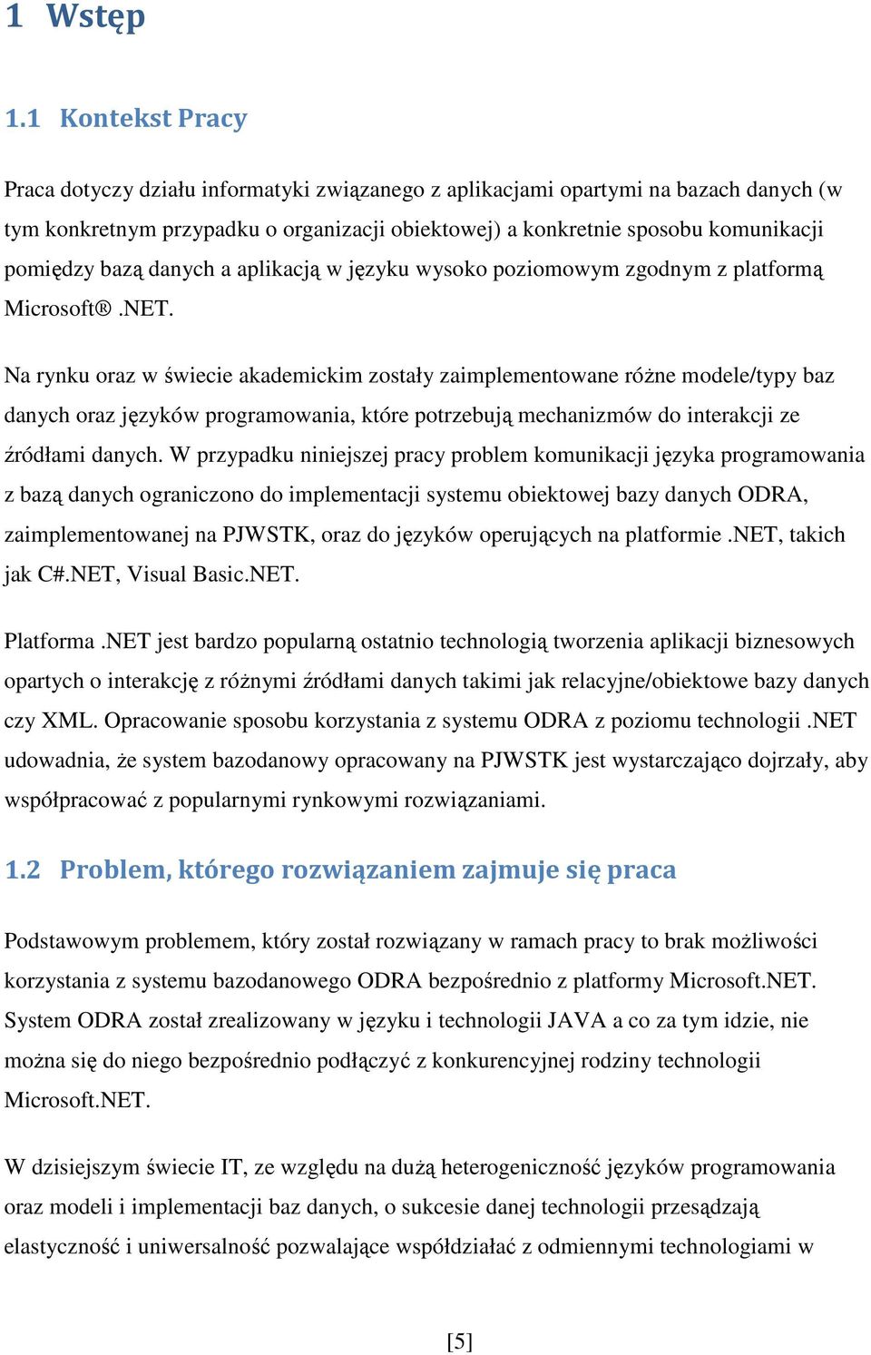 bazą danych a aplikacją w języku wysoko poziomowym zgodnym z platformą Microsoft.NET.