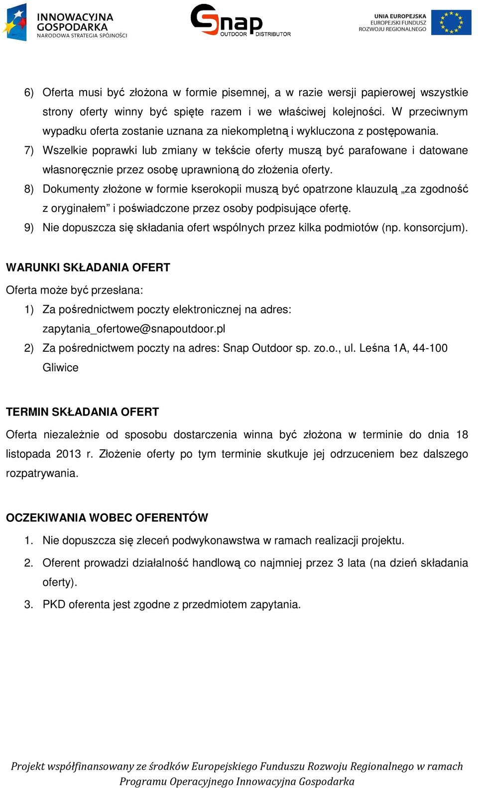 7) Wszelkie poprawki lub zmiany w tekście oferty muszą być parafowane i datowane własnoręcznie przez osobę uprawnioną do złożenia oferty.