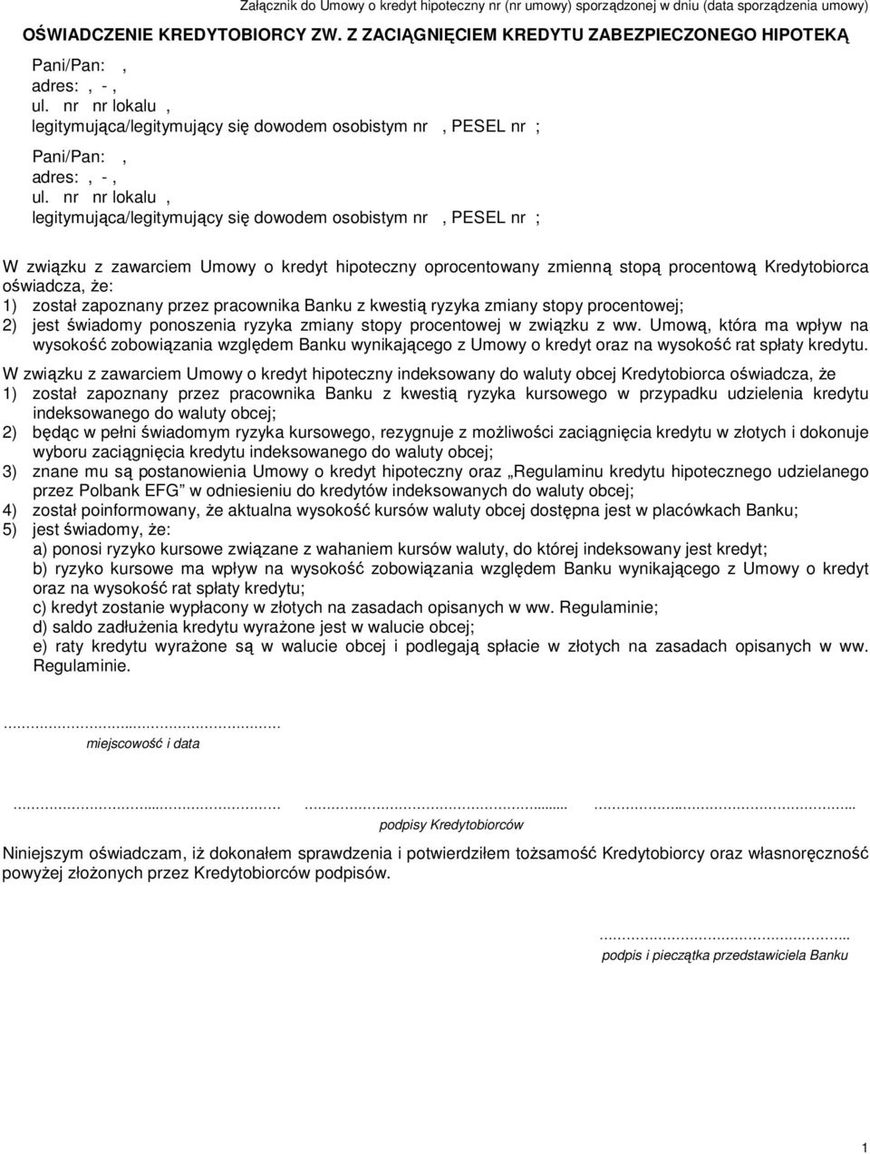 pracownika Banku z kwestią ryzyka zmiany stopy procentowej; 2) jest świadomy ponoszenia ryzyka zmiany stopy procentowej w związku z ww.