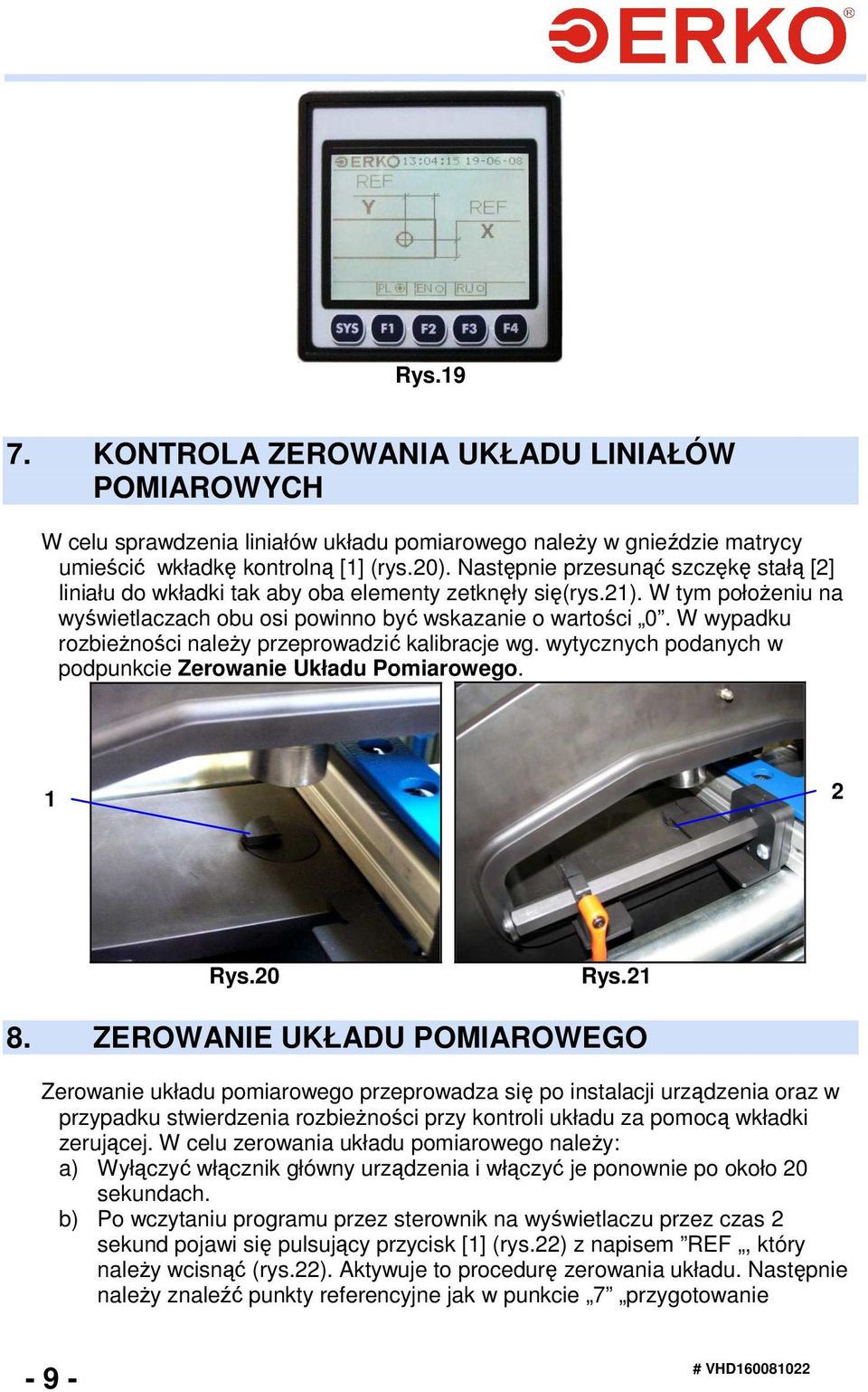 W wypadku rozbieŝności naleŝy przeprowadzić kalibracje wg. wytycznych podanych w podpunkcie Zerowanie Układu Pomiarowego. 2 Rys.20 Rys.2 8.