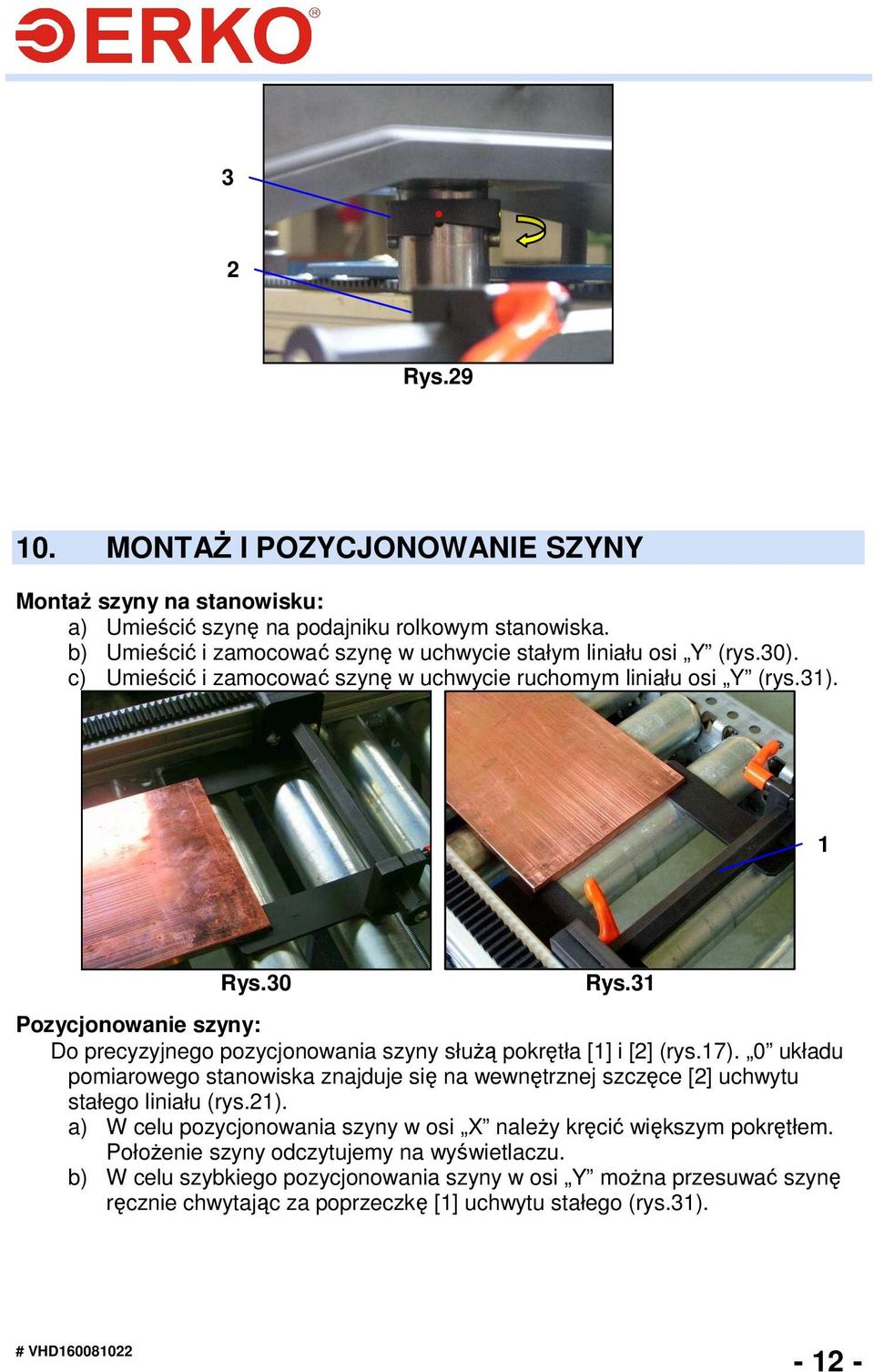 3 Pozycjonowanie szyny: Do precyzyjnego pozycjonowania szyny słuŝą pokrętła [] i [2] (rys.7).