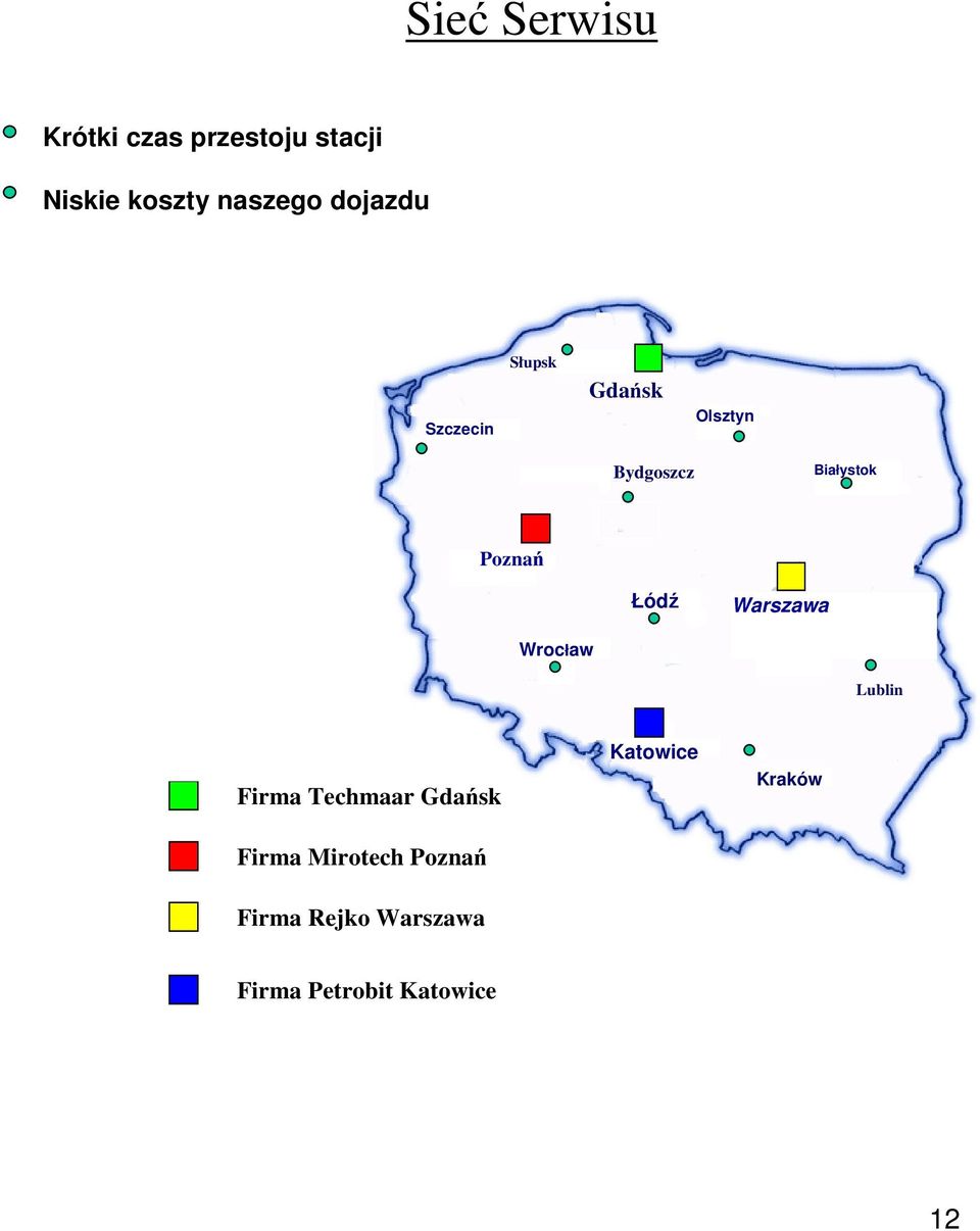 + 48 501 826 843 Słupsk Poznań Firma Techmaar Gdańsk Firma Mirotech Poznań Firma Rejko Warszawa Krótki Gdańsk Olsztyn Szczecin Bydgoszcz Białystok Łódź Warszawa