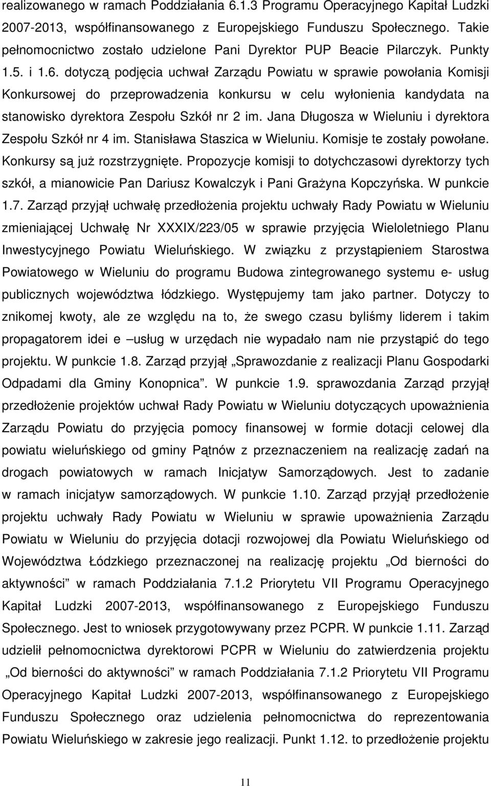 dotyczą podjęcia uchwał Zarządu Powiatu w sprawie powołania Komisji Konkursowej do przeprowadzenia konkursu w celu wyłonienia kandydata na stanowisko dyrektora Zespołu Szkół nr 2 im.