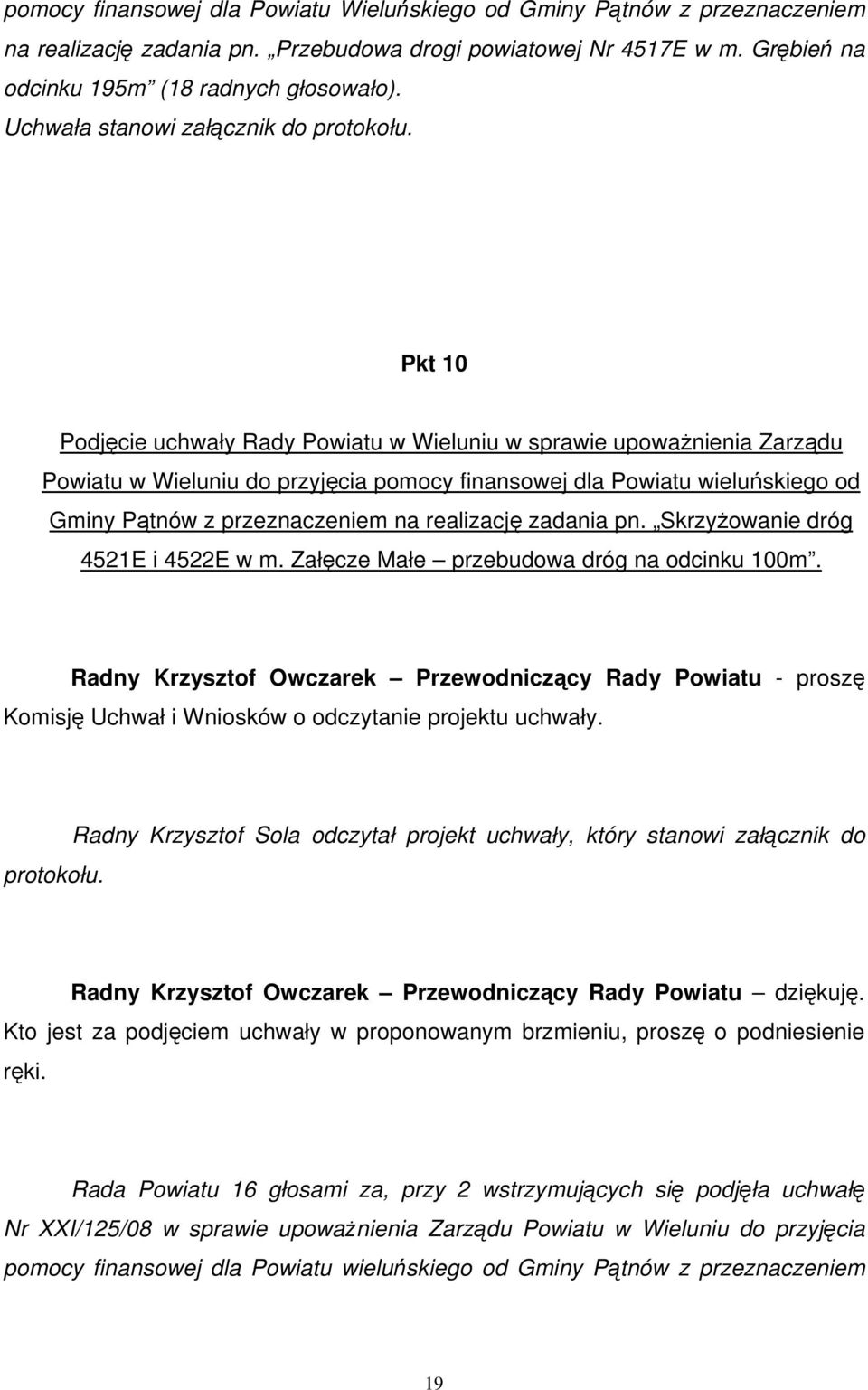 Pkt 10 Podjęcie uchwały Rady Powiatu w Wieluniu w sprawie upoważnienia Zarządu Powiatu w Wieluniu do przyjęcia pomocy finansowej dla Powiatu wieluńskiego od Gminy Pątnów z przeznaczeniem na