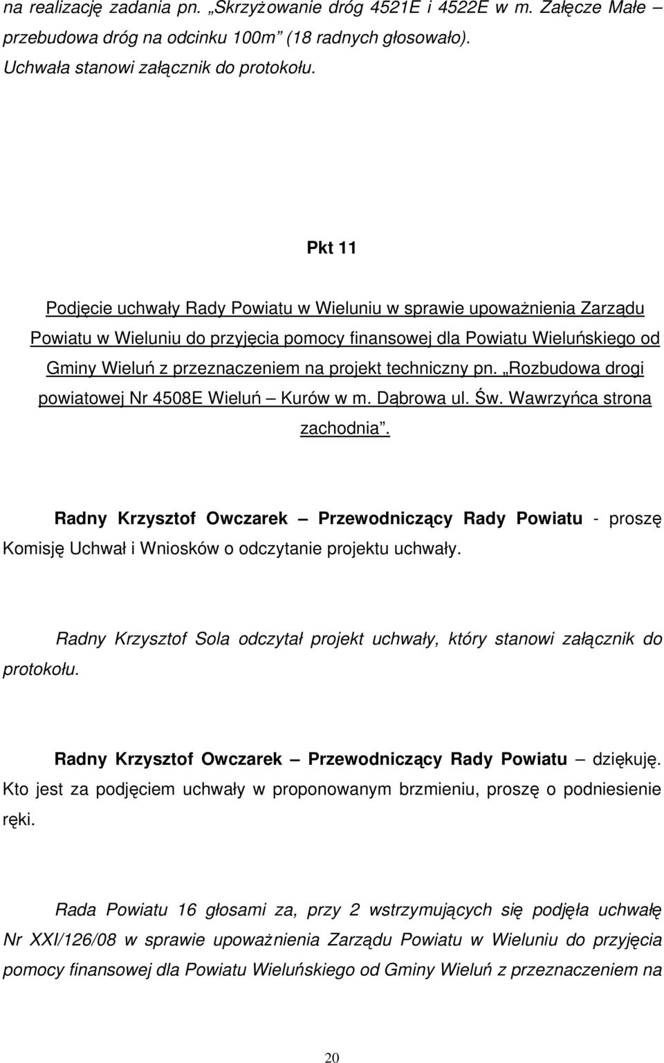 techniczny pn. Rozbudowa drogi powiatowej Nr 4508E Wieluń Kurów w m. Dąbrowa ul. Św. Wawrzyńca strona zachodnia.