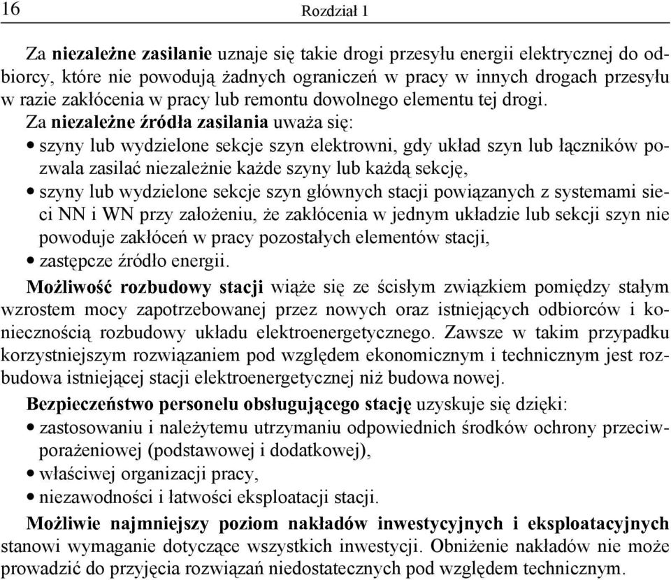 Za uwaŝa się: szyny lub wydzielone sekcje szyn elektrowni, gdy układ szyn lub łączników pozwala zasilać niezaleŝnie kaŝde szyny lub kaŝdą sekcję, szyny lub wydzielone sekcje szyn głównych stacji