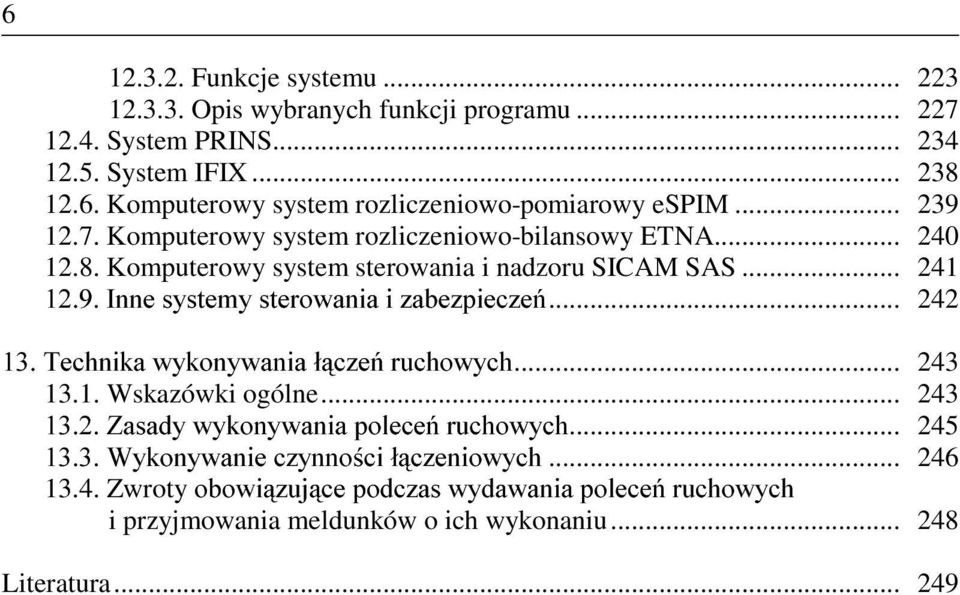 .. 241,QQHV\VWHP\VWHURZDQLDL]DEH]SLHF]H... 242 7HFKQLNDZ\NRQ\ZDQLDáF]HUXFKRZ\FK... 243 13.1. Wskazówki ogólne... 243 =DVDG\Z\NRQ\ZDQLDSROHFHUXFKRZ\FK.