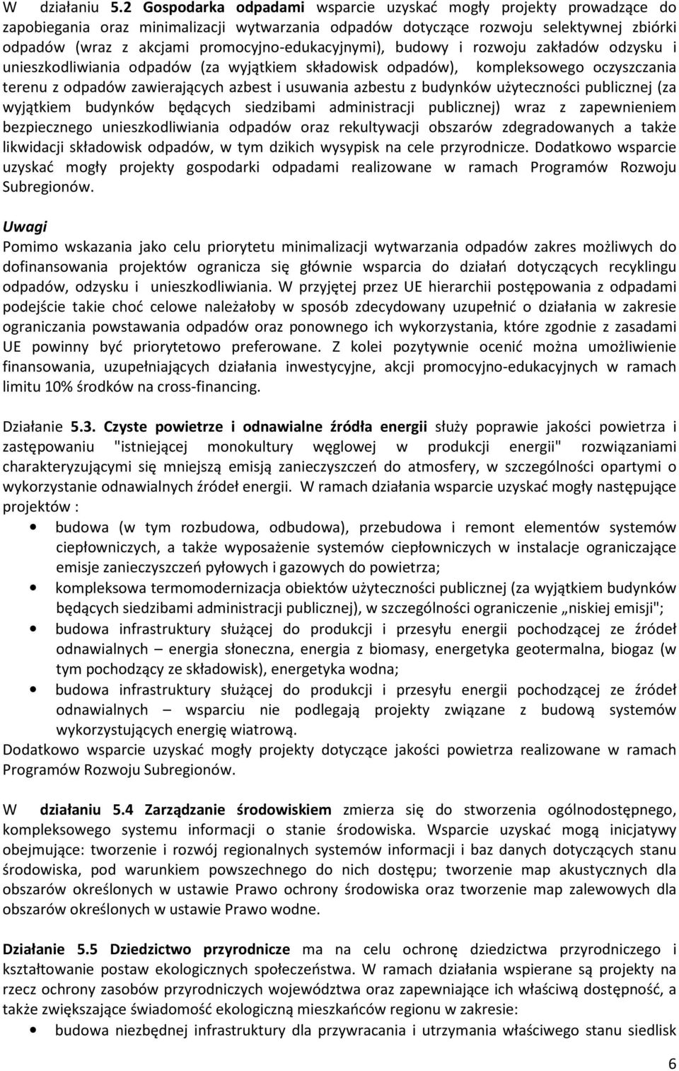 promocyjno-edukacyjnymi), budowy i rozwoju zakładów odzysku i unieszkodliwiania odpadów (za wyjątkiem składowisk odpadów), kompleksowego oczyszczania terenu z odpadów zawierających azbest i usuwania