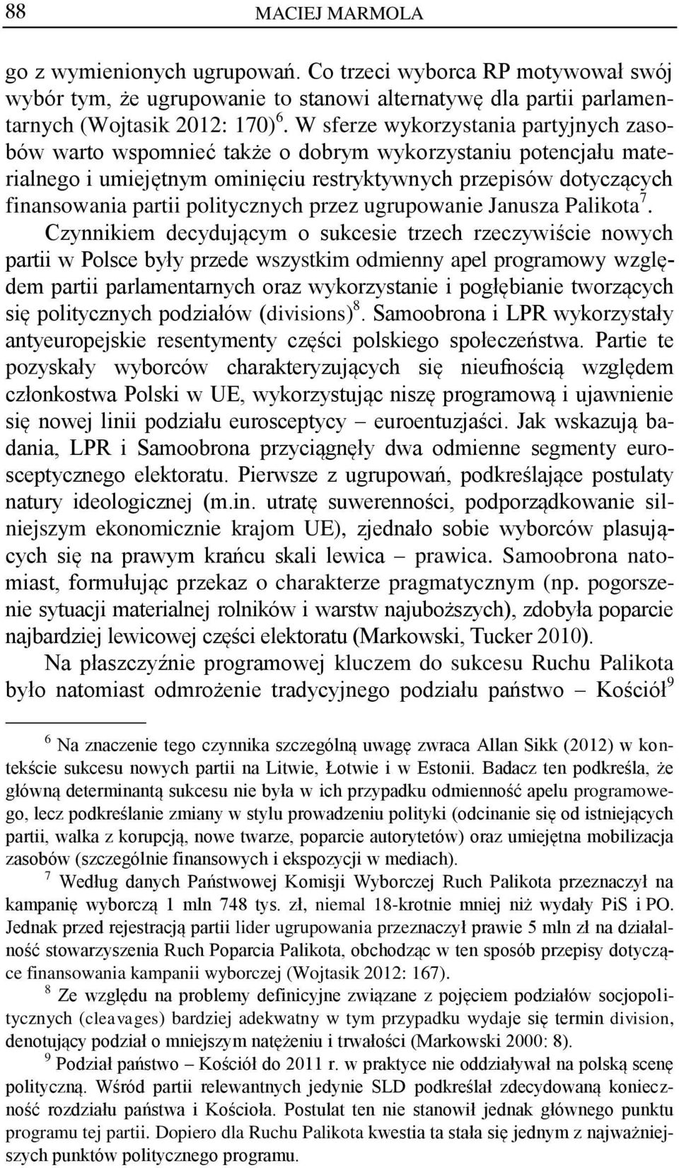 politycznych przez ugrupowanie Janusza Palikota 7.