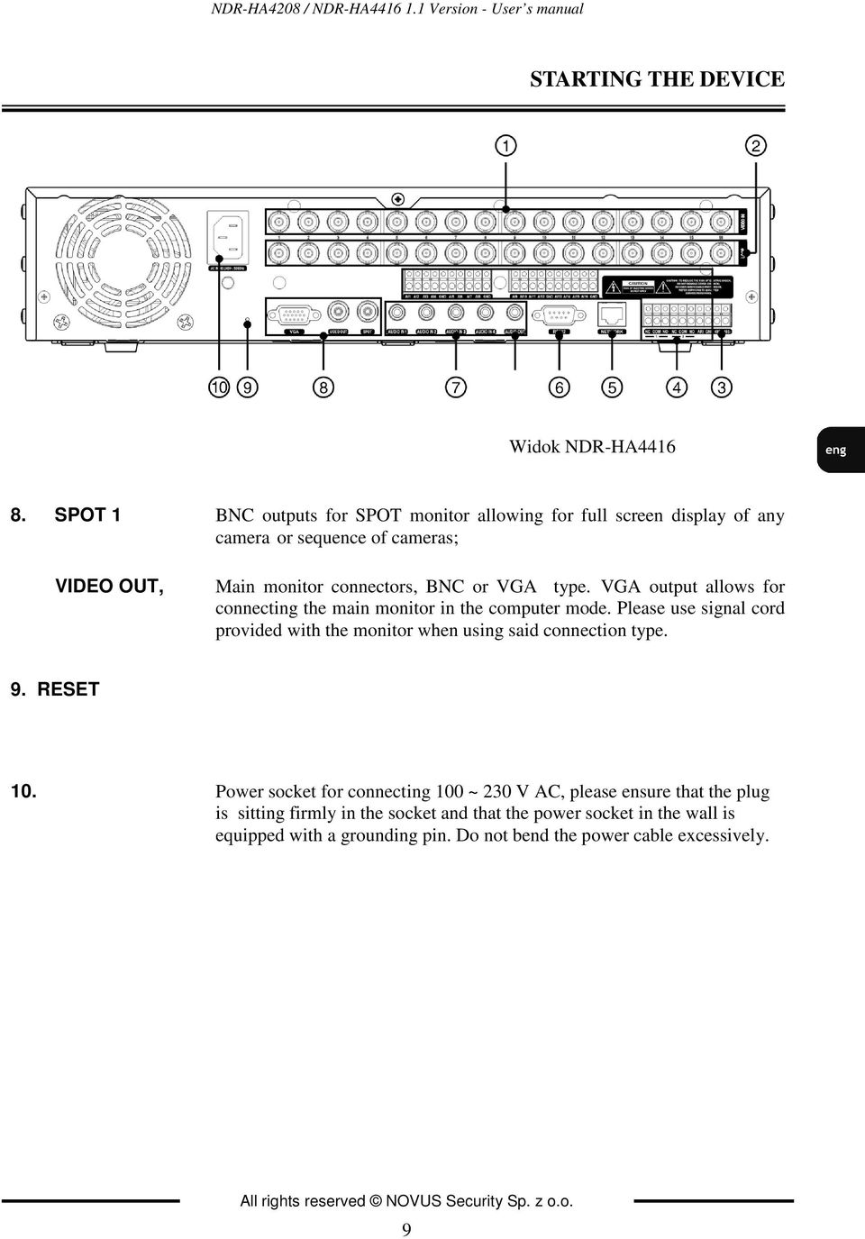 VGA output allows for connecting the main monitor in the computer mode. Please use signal cord provided with the monitor when using said connection type. 9. RESET 10.