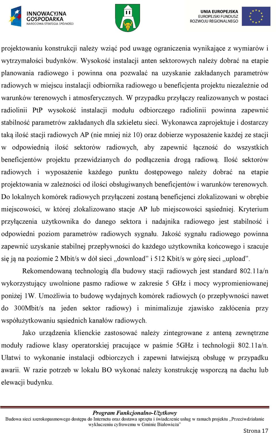 beneficjenta projektu niezależnie od warunków terenowych i atmosferycznych.