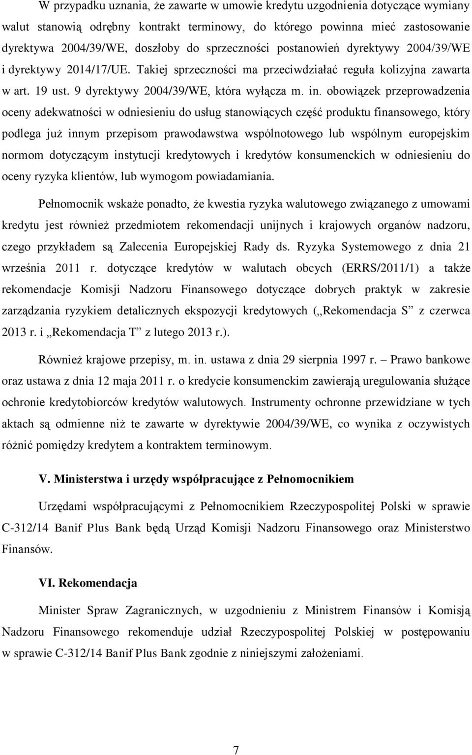 obowiązek przeprowadzenia oceny adekwatności w odniesieniu do usług stanowiących część produktu finansowego, który podlega już innym przepisom prawodawstwa wspólnotowego lub wspólnym europejskim