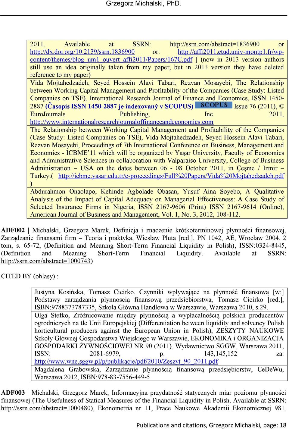 Rezvan Mosayebi, The Relationship between Working Capital Management and Profitability of the Companies (Case Study: Listed Companies on TSE), International Research Journal of Finance and Economics,