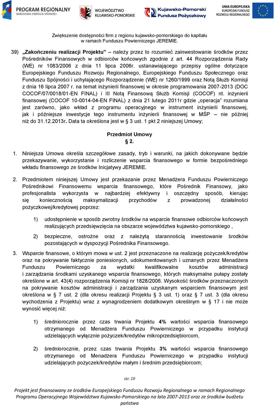 ustanawiającego przepisy ogólne dotyczące Europejskiego Funduszu Rozwoju Regionalnego, Europejskiego Funduszu Społecznego oraz Funduszu Spójności i uchylającego Rozporządzenie (WE) nr 1260/1999 oraz