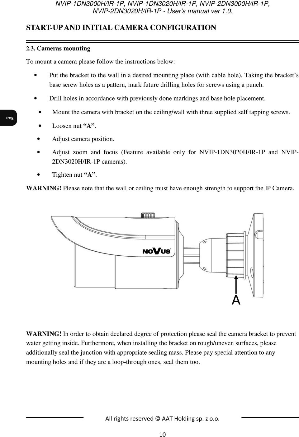 Mount the camera with bracket on the ceiling/wall with three supplied self tapping screws. Loosen nut A. Adjust camera position.