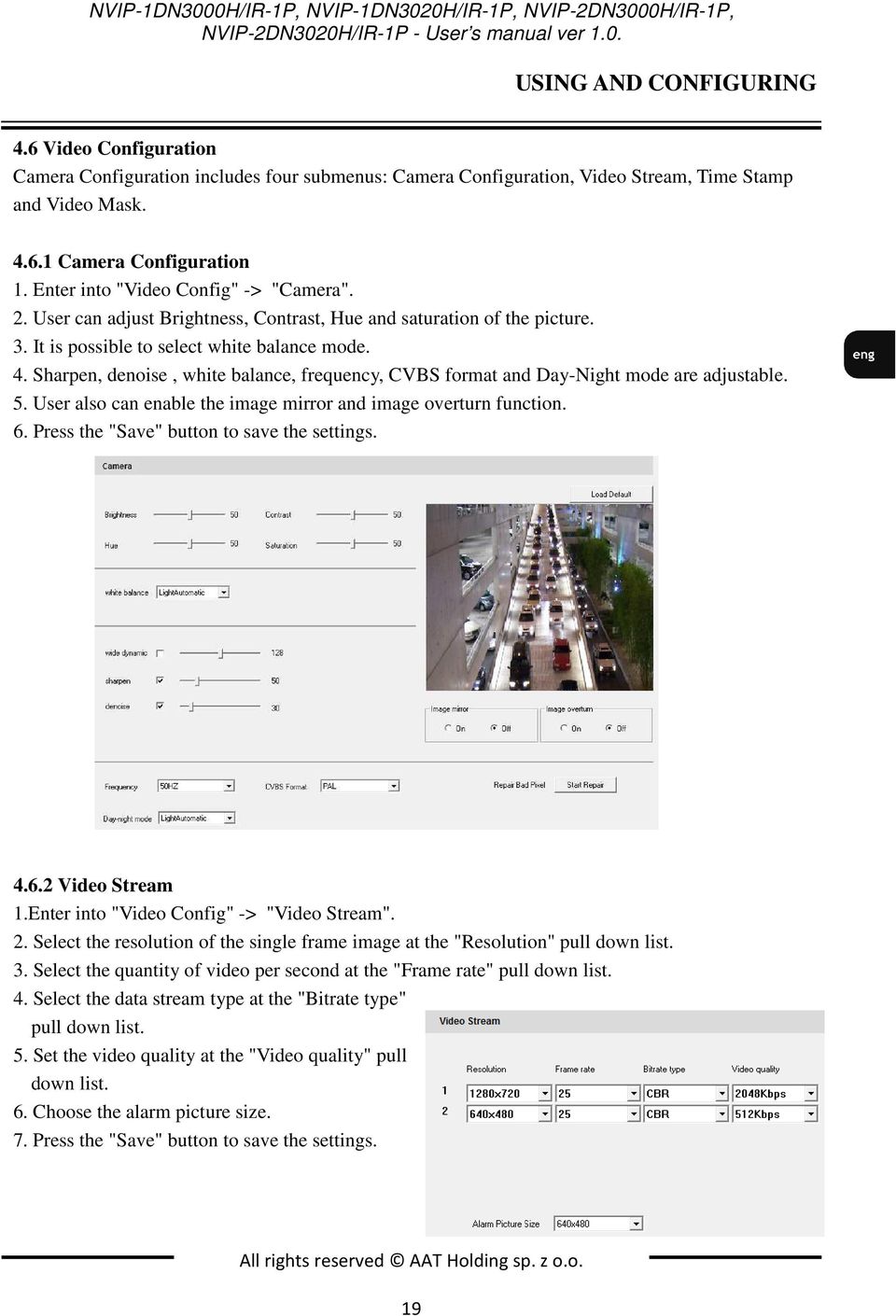 Sharpen, denoise, white balance, frequency, CVBS format and Day-Night mode are adjustable. 5. User also can enable the image mirror and image overturn function. 6.