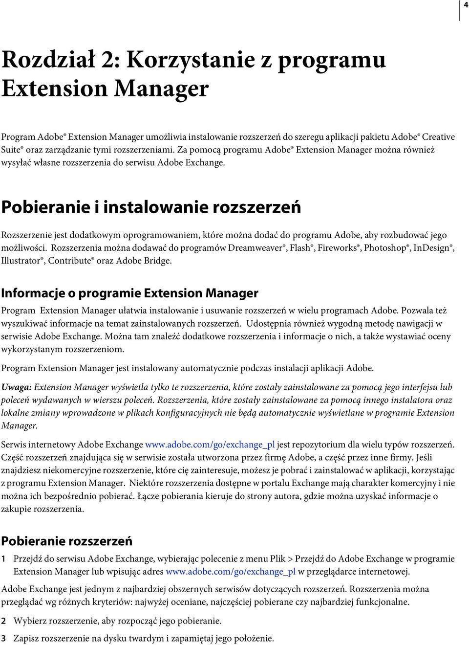 Pobieranie i instalowanie rozszerzeń Rozszerzenie jest dodatkowym oprogramowaniem, które można dodać do programu Adobe, aby rozbudować jego możliwości.