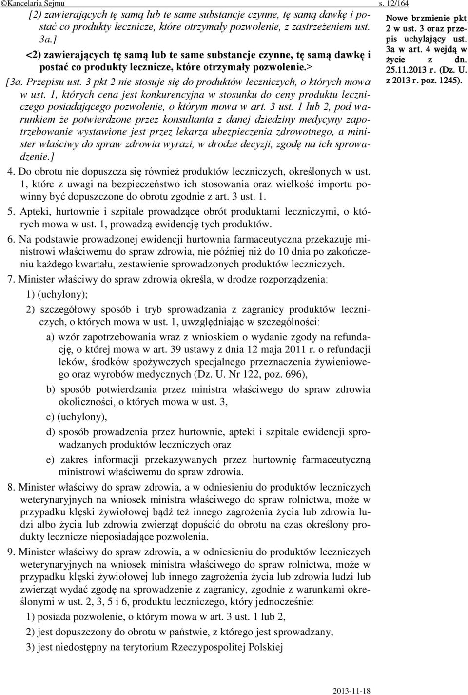 3 pkt 2 nie stosuje się do produktów leczniczych, o których mowa w ust. 1, których cena jest konkurencyjna w stosunku do ceny produktu leczniczego posiadającego pozwolenie, o którym mowa w art. 3 ust.