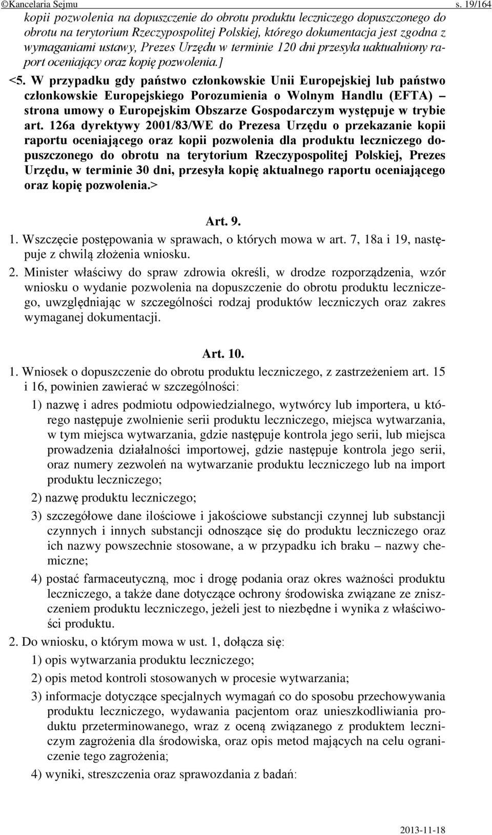 Urzędu w terminie 120 dni przesyła uaktualniony raport oceniający oraz kopię pozwolenia.] <5.