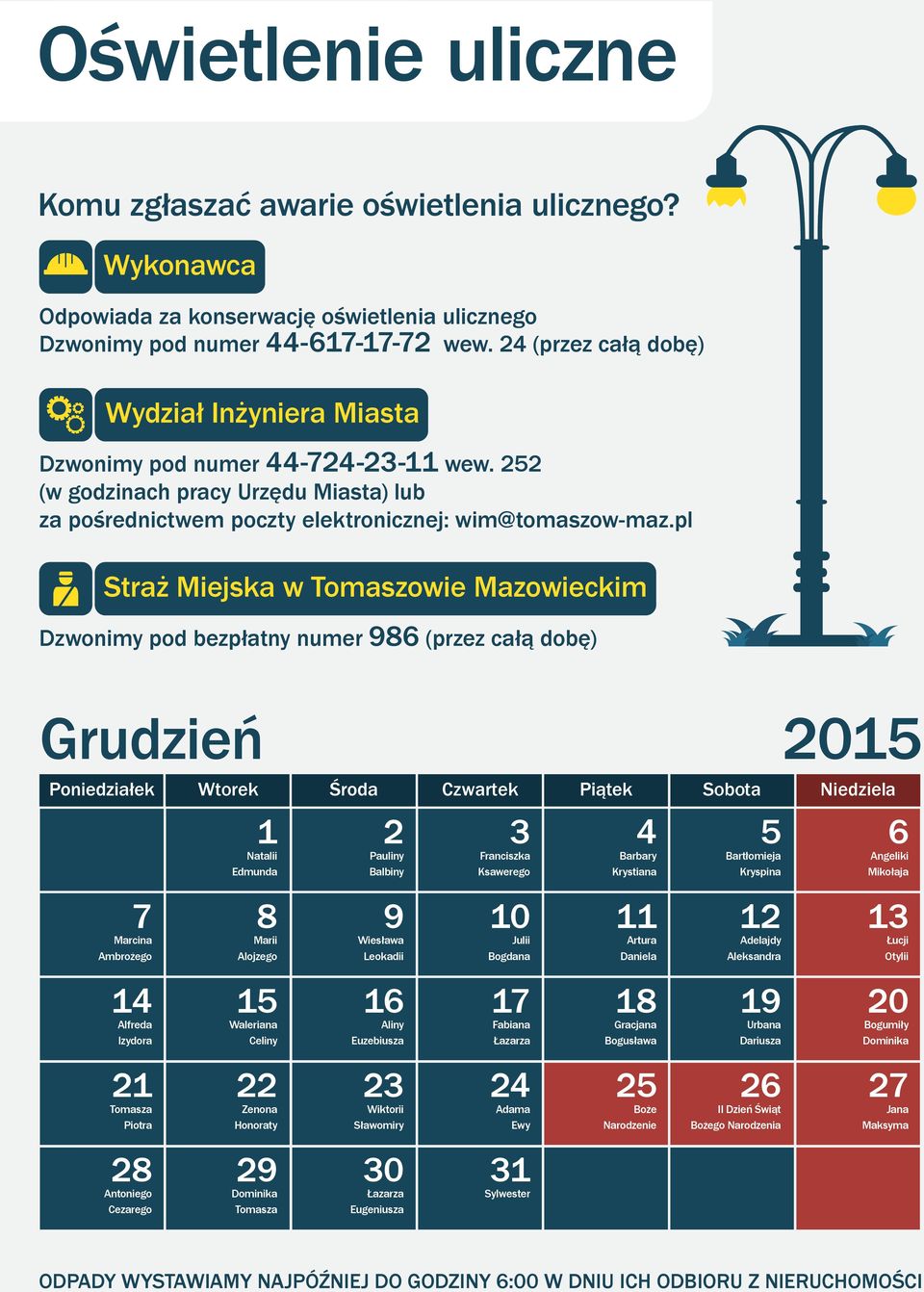 pl Straż Miejska w Tomaszowie Mazowieckim Dzwonimy pod bezpłatny numer (przez całą dobę) Grudzień 0 Natalii Edmunda Pauliny Balbiny Ksawerego Barbary Krystiana Bartłomieja Kryspina Angeliki Mikołaja