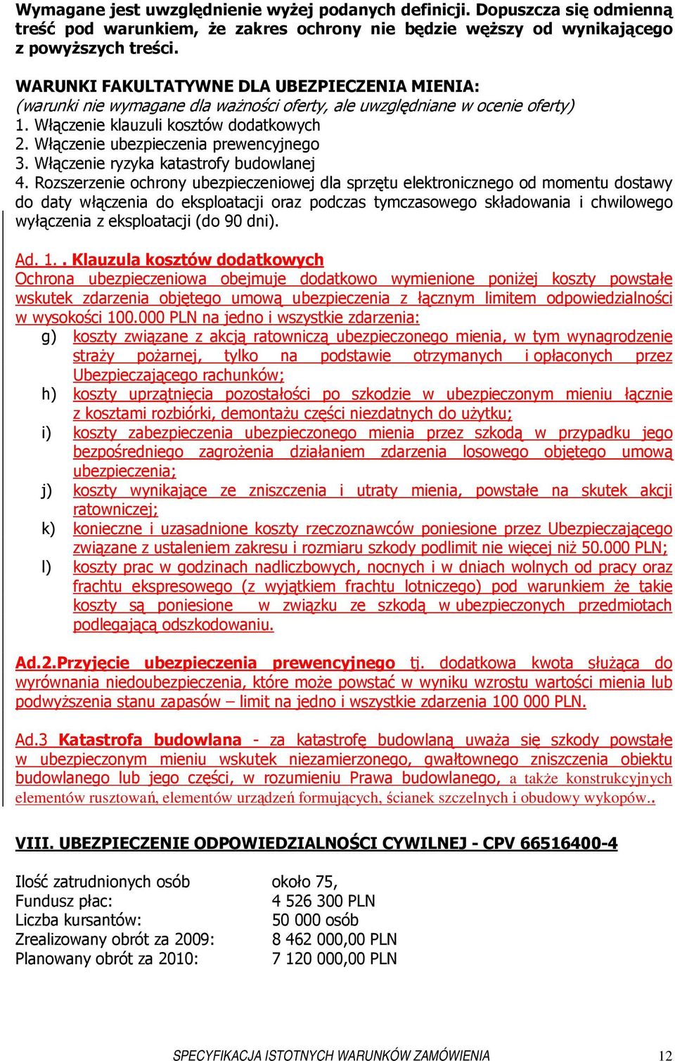 Włączenie ubezpieczenia prewencyjnego 3. Włączenie ryzyka katastrofy budowlanej 4.