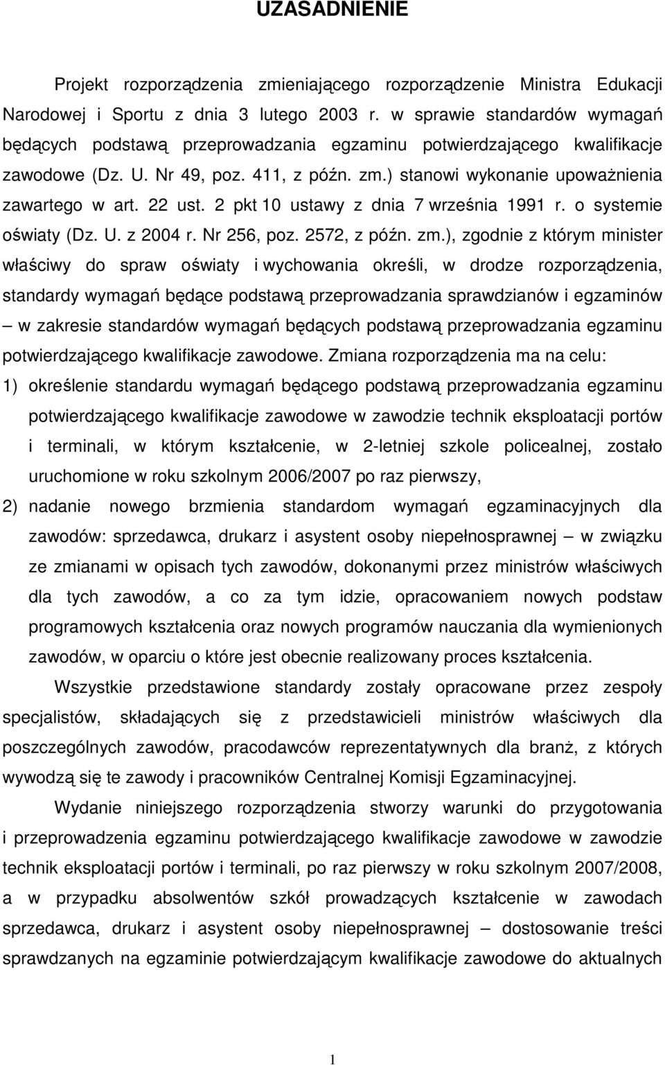 22 ust. 2 pkt 10 ustawy z dnia 7 września 1991 r. o systemie oświaty (Dz. U. z 2004 r. Nr 256, poz. 2572, z późn. zm.