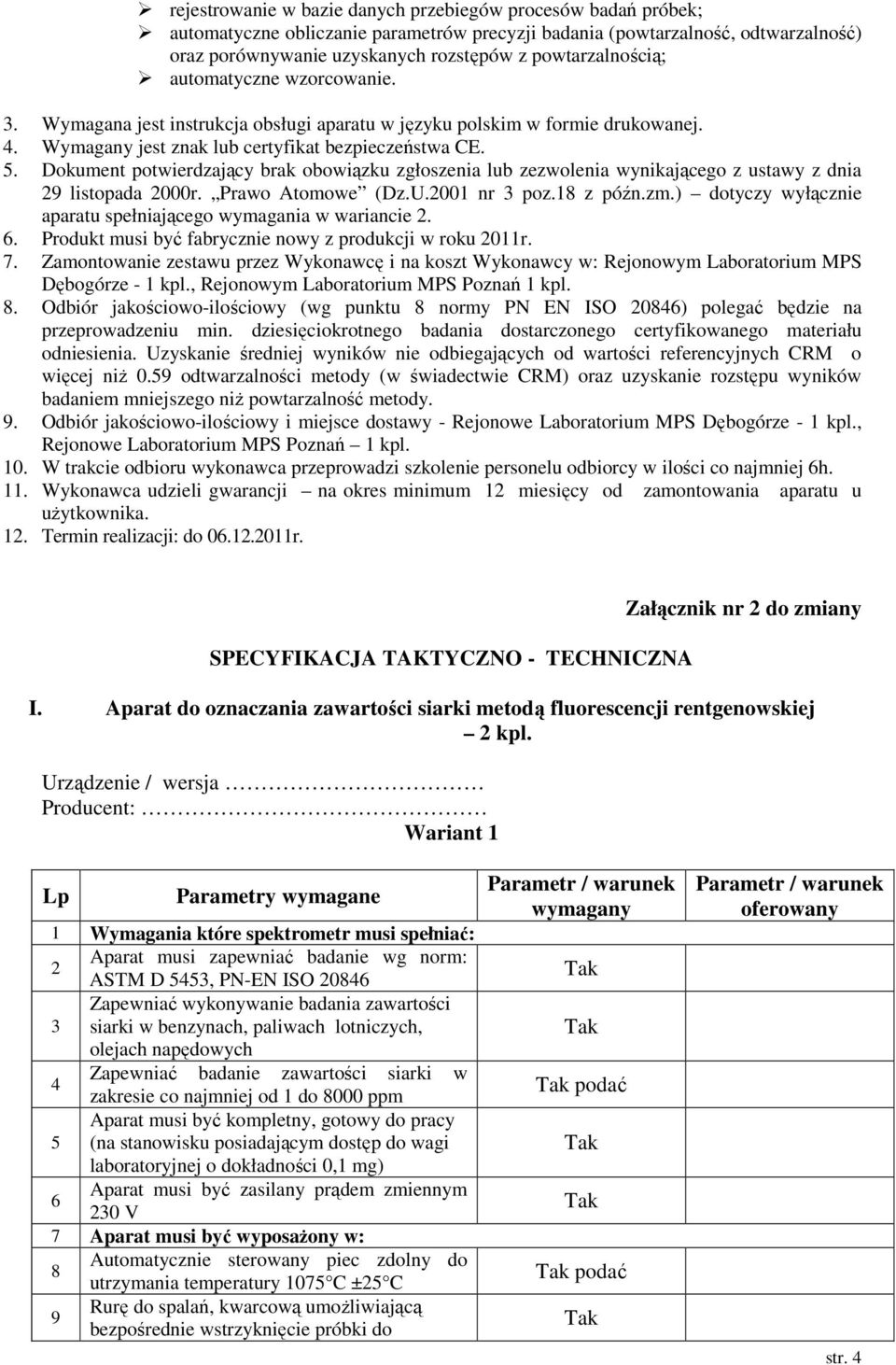 Dokument potwierdzający brak obowiązku zgłoszenia lub zezwolenia wynikającego z ustawy z dnia 29 listopada 2000r. Prawo Atomowe (Dz.U.2001 nr 3 poz.18 z późn.zm.