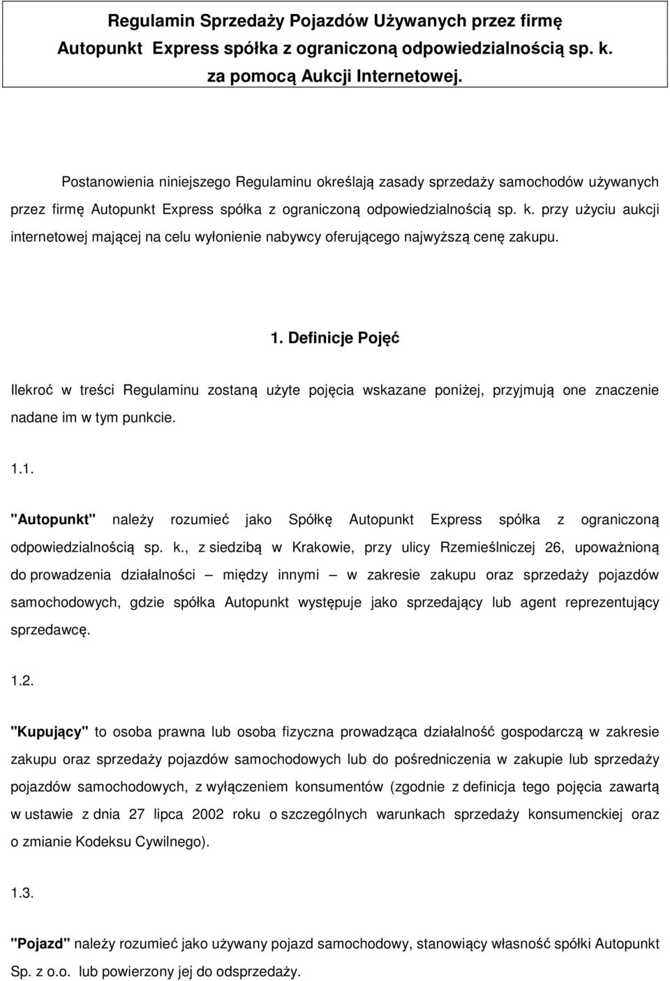 przy użyciu aukcji internetowej mającej na celu wyłonienie nabywcy oferującego najwyższą cenę zakupu. 1.