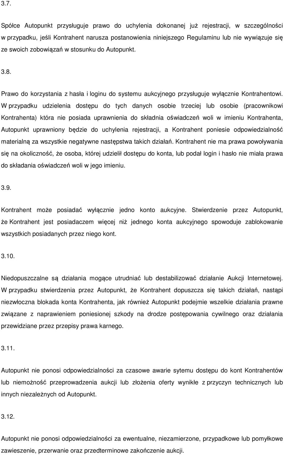 W przypadku udzielenia dostępu do tych danych osobie trzeciej lub osobie (pracownikowi Kontrahenta) która nie posiada uprawnienia do składnia oświadczeń woli w imieniu Kontrahenta, Autopunkt