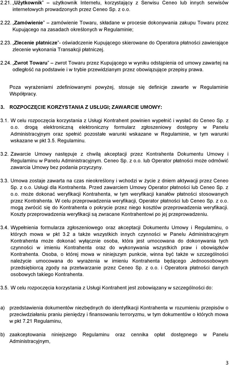 Zlecenie płatnicze - oświadczenie Kupującego skierowane do Operatora płatności zawierające zlecenie wykonania Transakcji płatniczej. 2.24.