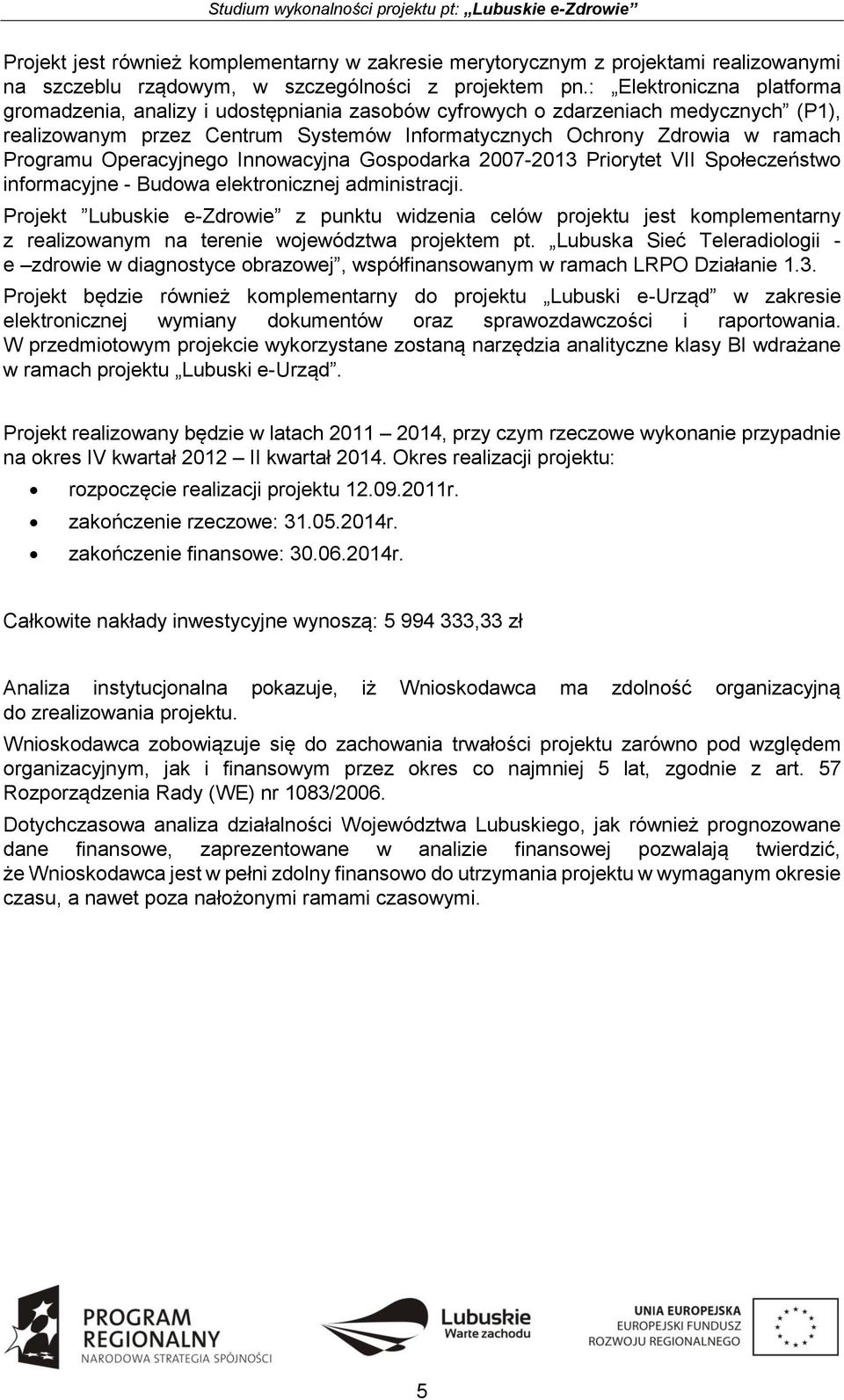 Operacyjnego Innowacyjna Gospodarka 2007-2013 Priorytet VII Społeczeństwo informacyjne - Budowa elektronicznej administracji.