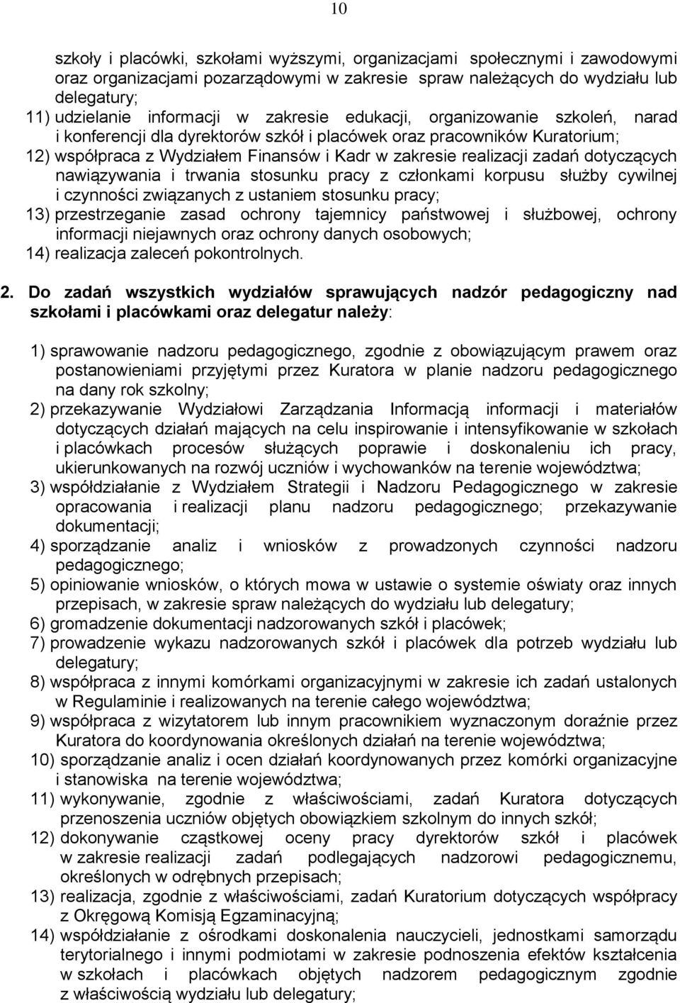 dotyczących nawiązywania i trwania stosunku pracy z członkami korpusu służby cywilnej i czynności związanych z ustaniem stosunku pracy; 13) przestrzeganie zasad ochrony tajemnicy państwowej i