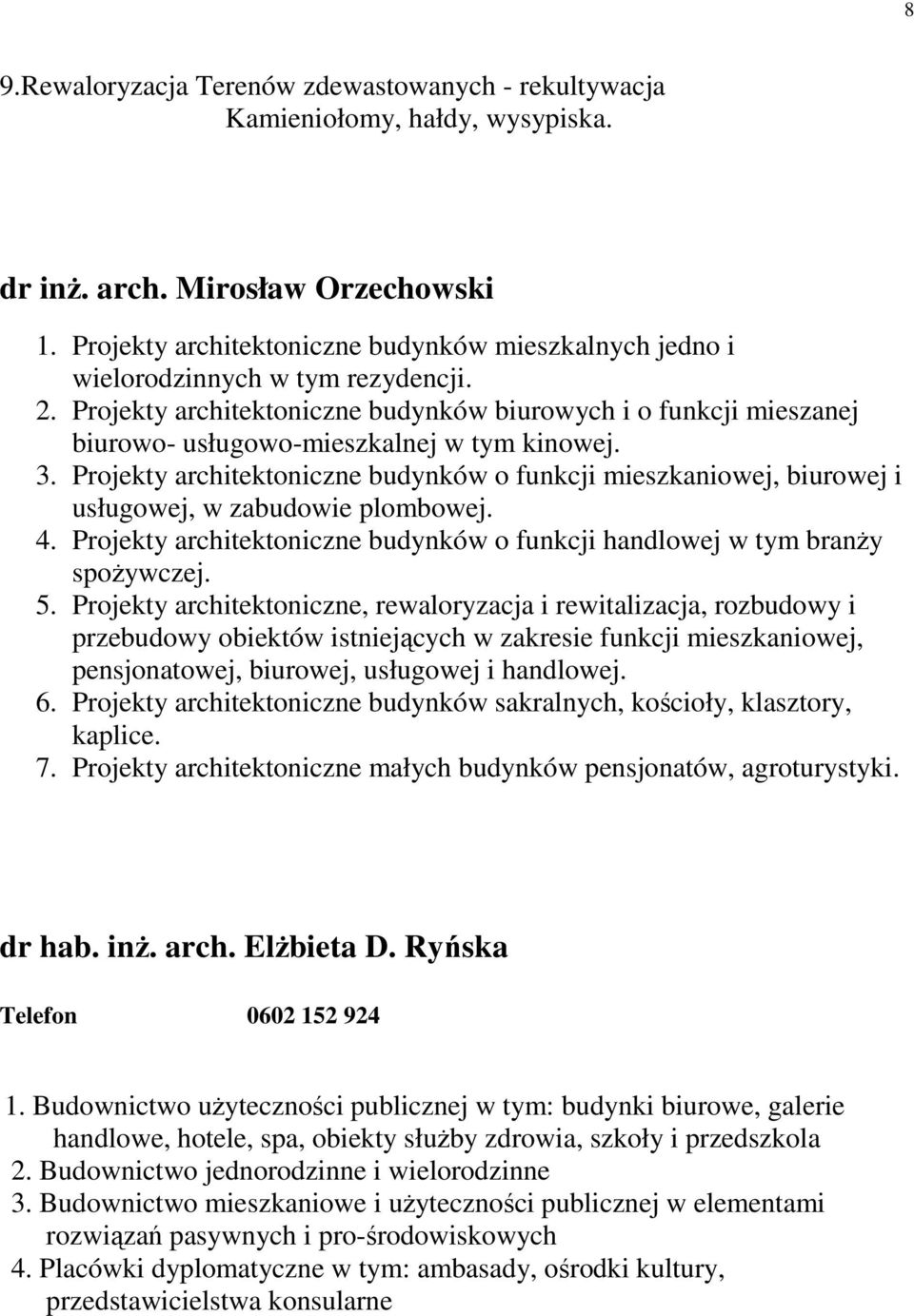 Projekty architektoniczne budynków biurowych i o funkcji mieszanej biurowo- usługowo-mieszkalnej w tym kinowej. 3.